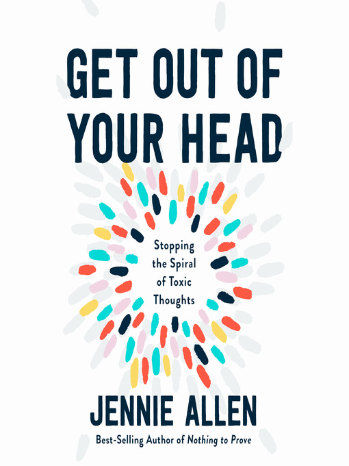 Title details for Get Out of Your Head by Jennie Allen - Available